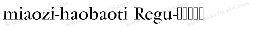 miaozi-haobaoti Regu字体转换